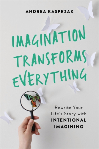 Imagination Transforms Everything