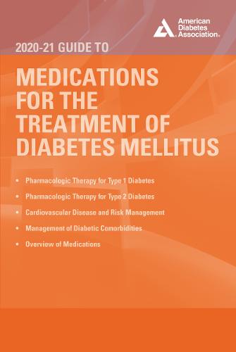 The 2020-21 Guide to Medications for the Therapy of Diabetes Mellitus