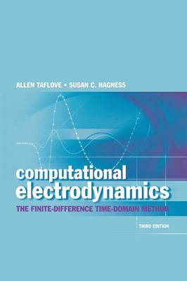 Computational Electrodynamics: The Finite-Difference Time-Domain Method, Third Edition