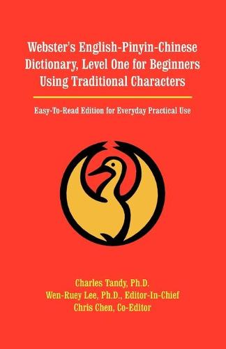 Webster's English-Pinyin-Chinese Dictionary, Level One for Beginners Using Traditional Characters