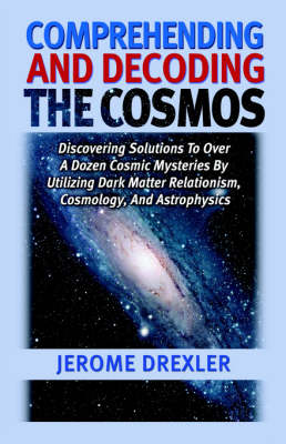 Comprehending And Decoding The Cosmos