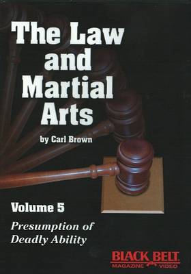 Law and Martial Arts: Presumption of Deadly Ability v. 5