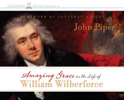Amazing Grace in the Life of William Wilberforce