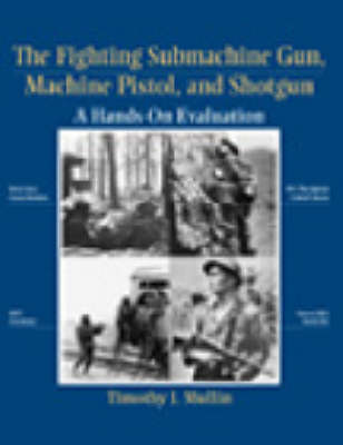 The Fighting Submachine Gun, Machine Pistol, and Shotgun