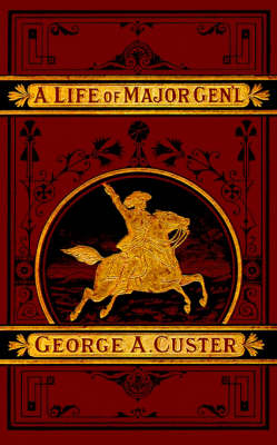 A Complete Life of Gen. George A. Custer