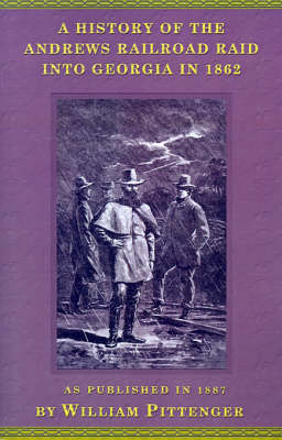A History of the Andrews Railroad Raid into Georgia in 1862