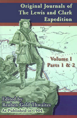Original Journals of the Lewis and Clark Expedition: Pt. 1, Pt. 2