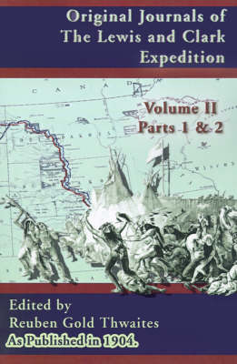 Original Journals of the Lewis and Clark Expedition: Pt. 1, Pt. 2, v. 2