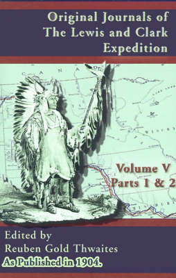 Original Journals of the Lewis and Clark Expedition: Pt. 1, Pt. 2