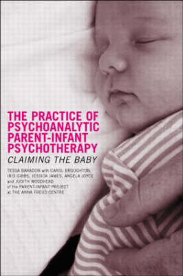 The Practice of Psychoanalytic Parent-Infant Psychotherapy