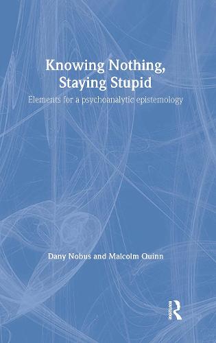 Knowing Nothing, Staying Stupid