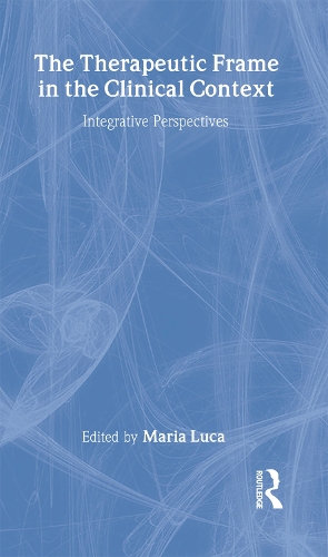 The Therapeutic Frame in the Clinical Context