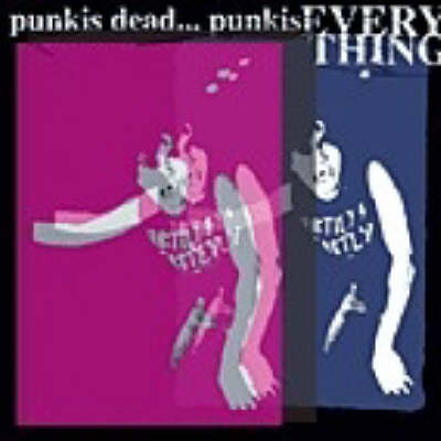 Punk is Dead Punk is Everything!