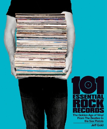 101 Essential Rock Records The Golden Age of Vinyl