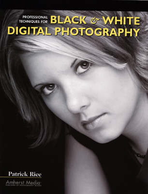 Professional Techniques For Black & White Digital Photography