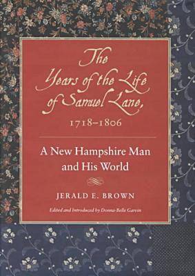 The Years of the Life of Samuel Lane, 1718-1806