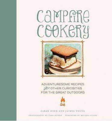 Campfire Cookery: Adventuresome Recipes for the Great Outdoors