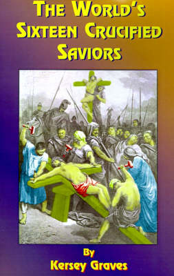 The World's Sixteen Crucified Saviors