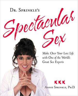 Dr. Sprinkle's Spectacular Sex