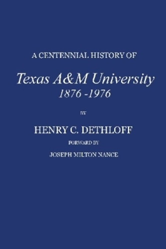 A Centennial History of Texas a&M University, 1876-1976
