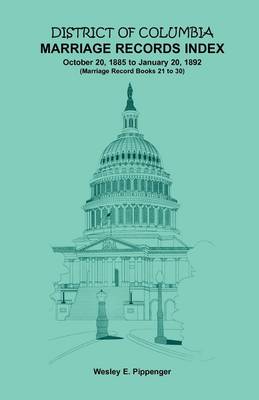 District of Columbia Marriage Records Index, October 20, 1885 to January 20, 1892
