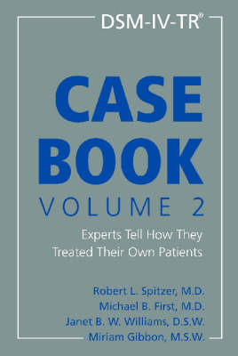 DSM-IV-TR Casebook: Experts Tell How They Treated Their Own Patients v. 2