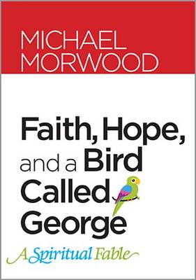 Faith, Hope, and a Bird Called George