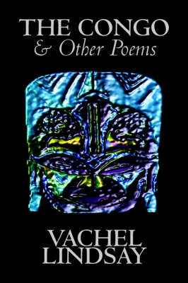 The Congo & Other Poems by Lindsay Vachel, Poetry, American