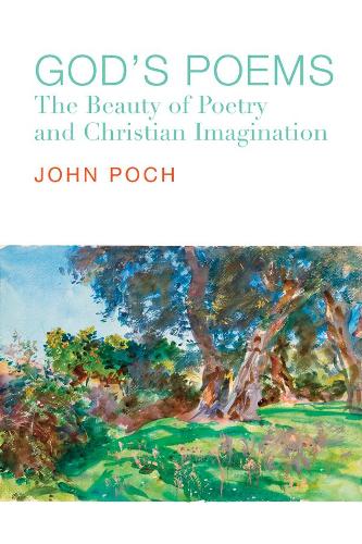 God`s Poems – The Beauty of Poetry and the Christian Imagination