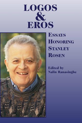 Logos and Eros – Essays Honoring Stanley Rosen