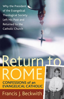 Return to Rome – Confessions of an Evangelical Catholic