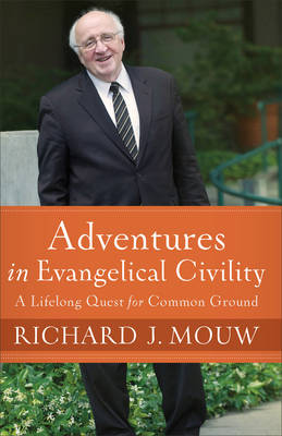 Adventures in Evangelical Civility - A Lifelong Quest for Common Ground