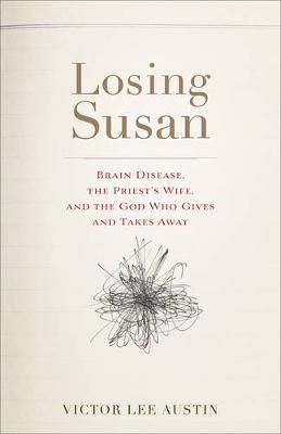 Losing Susan Brain Disease, the Priest's Wife, and the God Who Gives and Takes Away