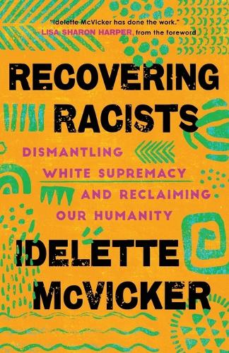 Recovering Racists – Dismantling White Supremacy and Reclaiming Our Humanity