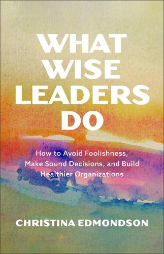 What Makes Leaders Wise