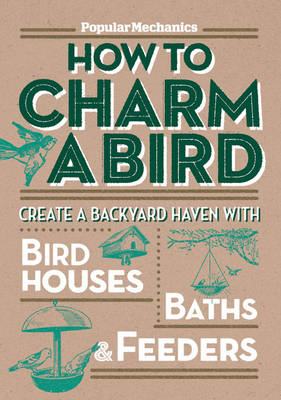 "Popular Mechanics" How to Charm a Bird