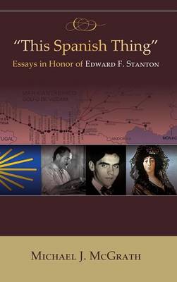 "This Spanish Thing" Essays in Honor of Edward F. Stanton (Hb)