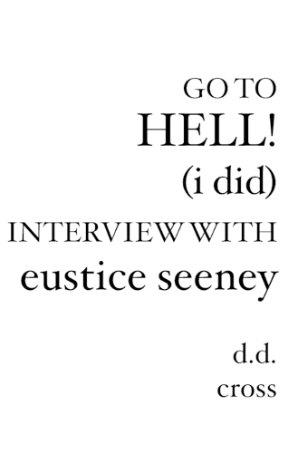 Go to Hell! (I did) Interview with Eustice Seeney