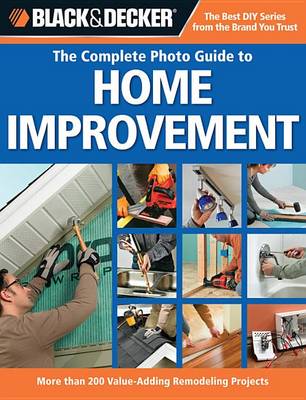 The Complete Photo Guide to Home Improvement (Black & Decker)