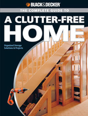 The Complete Guide to a Clutter-Free Home (Black & Decker)