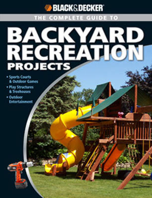 Complete Guide to Backyard Recreation Projects