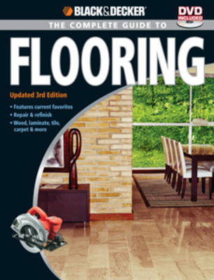 The Complete Guide to Flooring (Black & Decker)