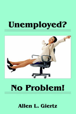 Unemployed? No Problem!