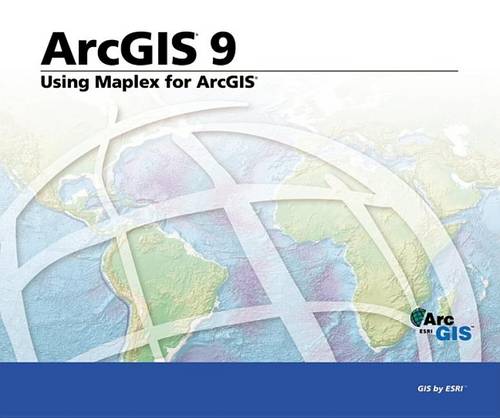 Using Maplex for ArcGIS: ArcGIS 9