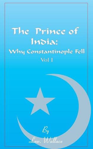 The Prince of India, Volume I