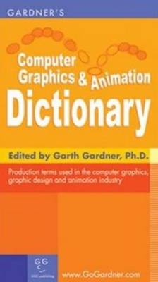 Gardner's Computer Graphics & Animation Dictionary