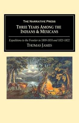 Three Years Among the Indians & Mexicans