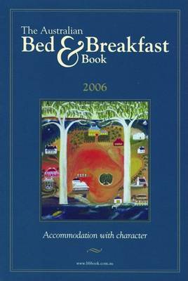 The Australia Bed and Breakfast Guide 2006