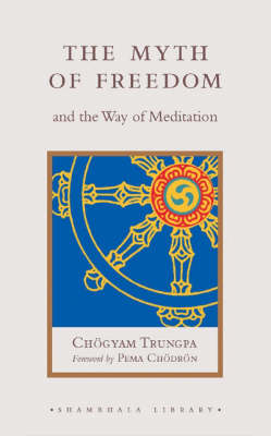 The Myth of Freedom and the Way of Meditation