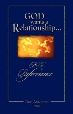 God Wants A Relationship Not A Performance